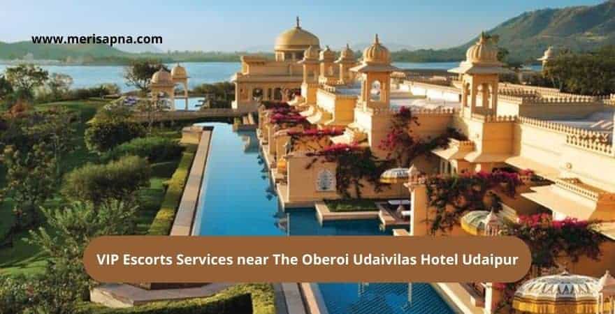 Escorts Services near The Oberoi Udaivilas Hotel