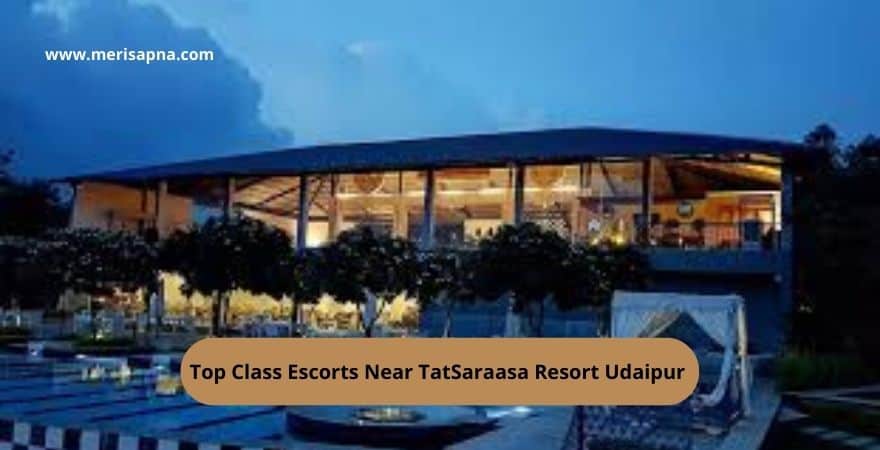 Escorts Near TatSaraasa Resort